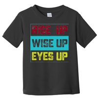 Rise Up Wise Up Eyes Up Toddler T-Shirt