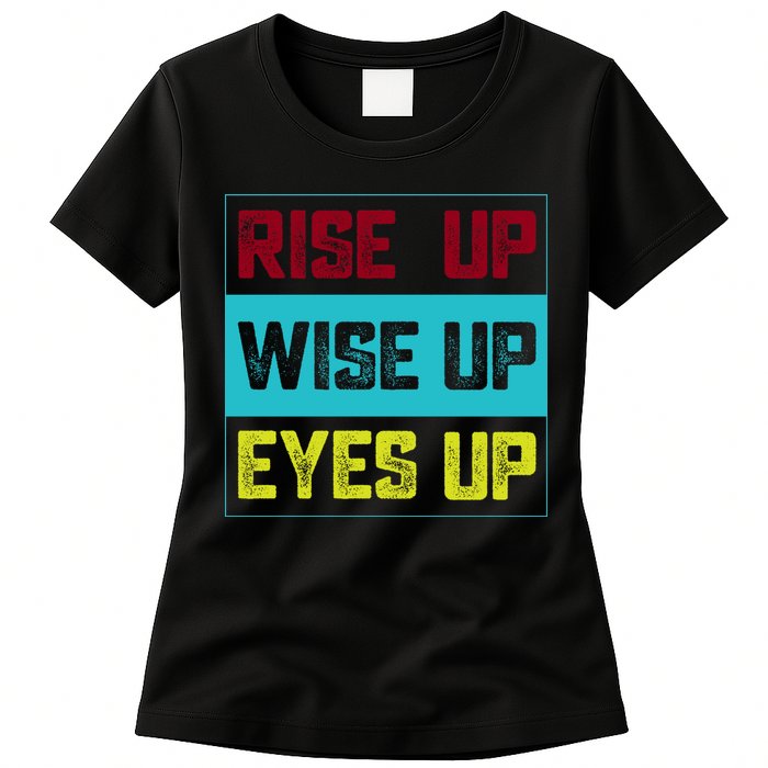 Rise Up Wise Up Eyes Up Womens T-Shirt