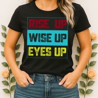 Rise Up Wise Up Eyes Up Womens T-Shirt