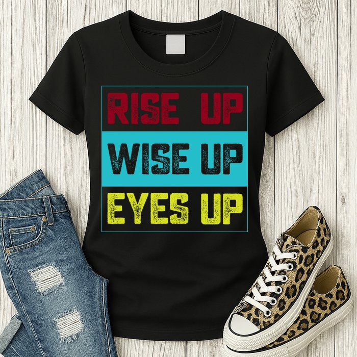 Rise Up Wise Up Eyes Up Womens T-Shirt
