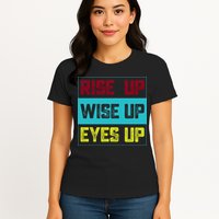 Rise Up Wise Up Eyes Up Womens T-Shirt