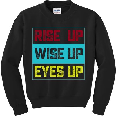 Rise Up Wise Up Eyes Up Kids Sweatshirt