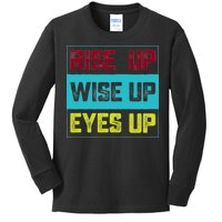 Rise Up Wise Up Eyes Up Kids Long Sleeve Shirt