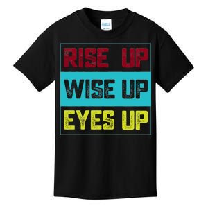 Rise Up Wise Up Eyes Up Kids T-Shirt