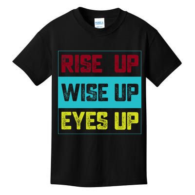 Rise Up Wise Up Eyes Up Kids T-Shirt