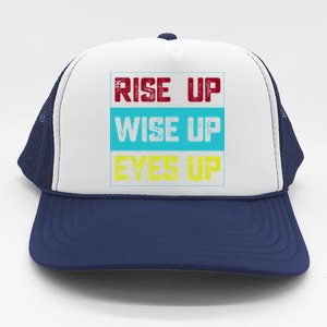 Rise Up Wise Up Eyes Up Trucker Hat