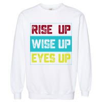 Rise Up Wise Up Eyes Up Garment-Dyed Sweatshirt