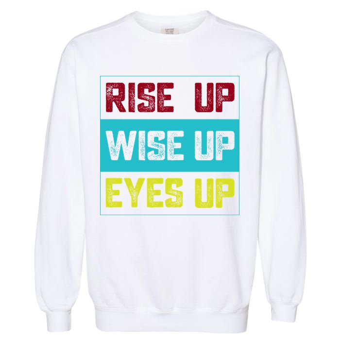 Rise Up Wise Up Eyes Up Garment-Dyed Sweatshirt