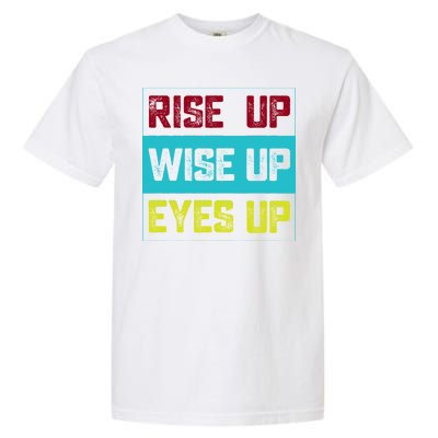 Rise Up Wise Up Eyes Up Garment-Dyed Heavyweight T-Shirt