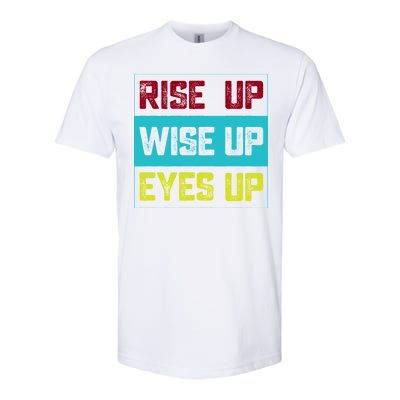 Rise Up Wise Up Eyes Up Softstyle® CVC T-Shirt