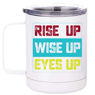 Rise Up Wise Up Eyes Up 12 oz Stainless Steel Tumbler Cup