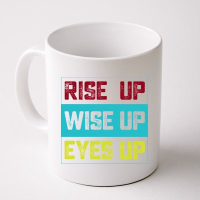 Rise Up Wise Up Eyes Up Coffee Mug