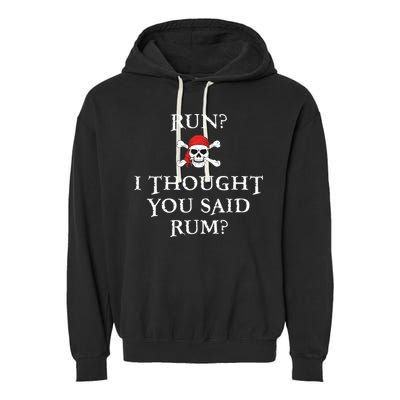 Run I Thought You Said Rum Funny Pirate Running Garment-Dyed Fleece Hoodie