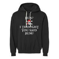 Run I Thought You Said Rum Funny Pirate Running Garment-Dyed Fleece Hoodie