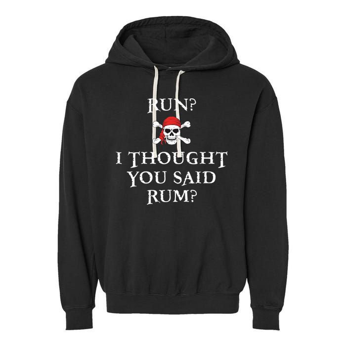 Run I Thought You Said Rum Funny Pirate Running Garment-Dyed Fleece Hoodie