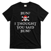 Run I Thought You Said Rum Funny Pirate Running T-Shirt