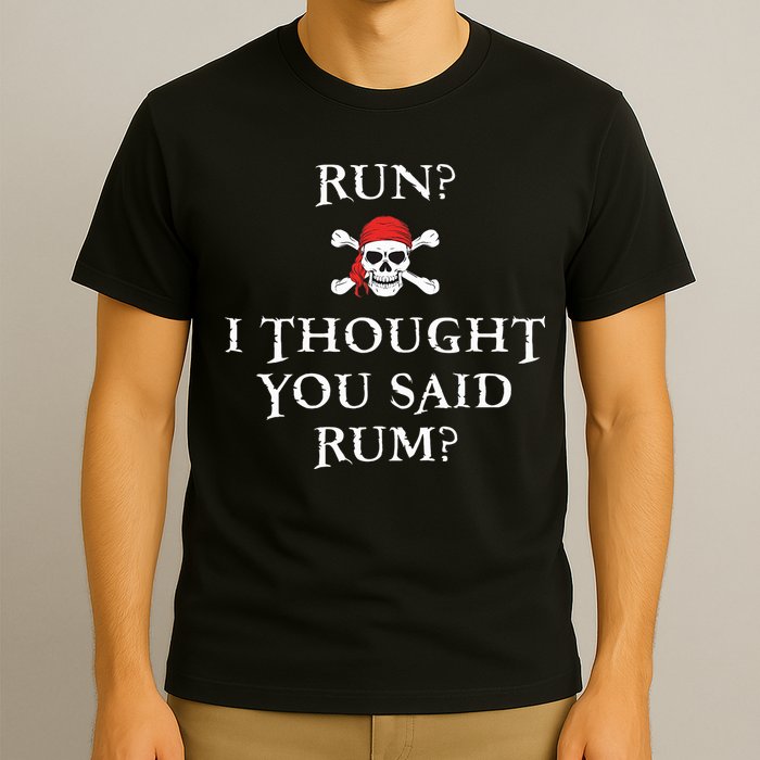 Run I Thought You Said Rum Funny Pirate Running T-Shirt