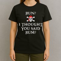 Run I Thought You Said Rum Funny Pirate Running T-Shirt