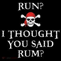 Run I Thought You Said Rum Funny Pirate Running Button