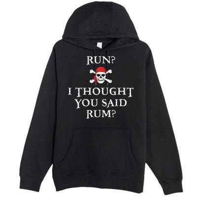 Run I Thought You Said Rum Funny Pirate Running Premium Pullover Hoodie