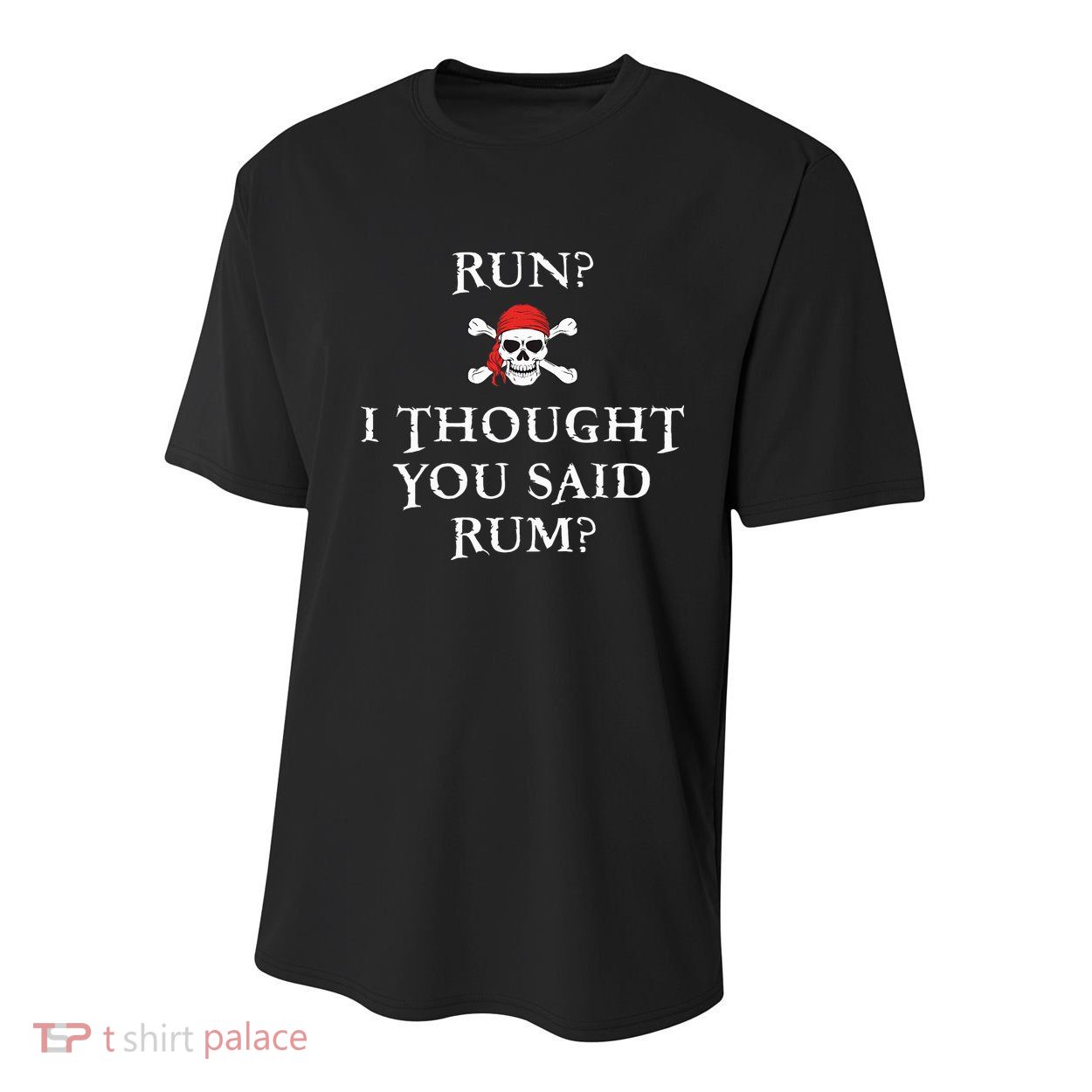 Run I Thought You Said Rum Funny Pirate Running Youth Performance Sprint T-Shirt