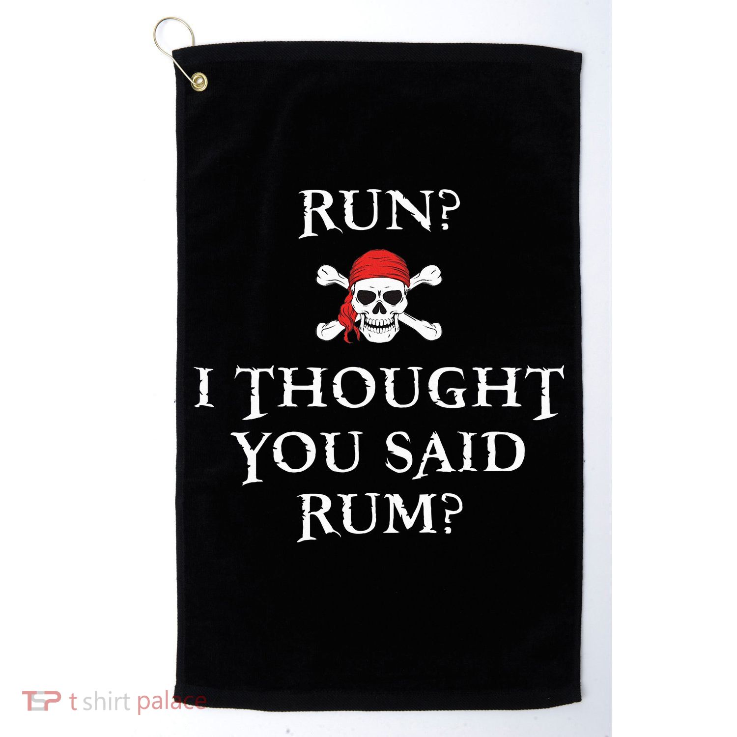Run I Thought You Said Rum Funny Pirate Running Golf Towel