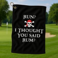 Run I Thought You Said Rum Funny Pirate Running Golf Towel