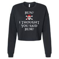 Run I Thought You Said Rum Funny Pirate Running Cropped Pullover Crew