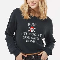 Run I Thought You Said Rum Funny Pirate Running Cropped Pullover Crew