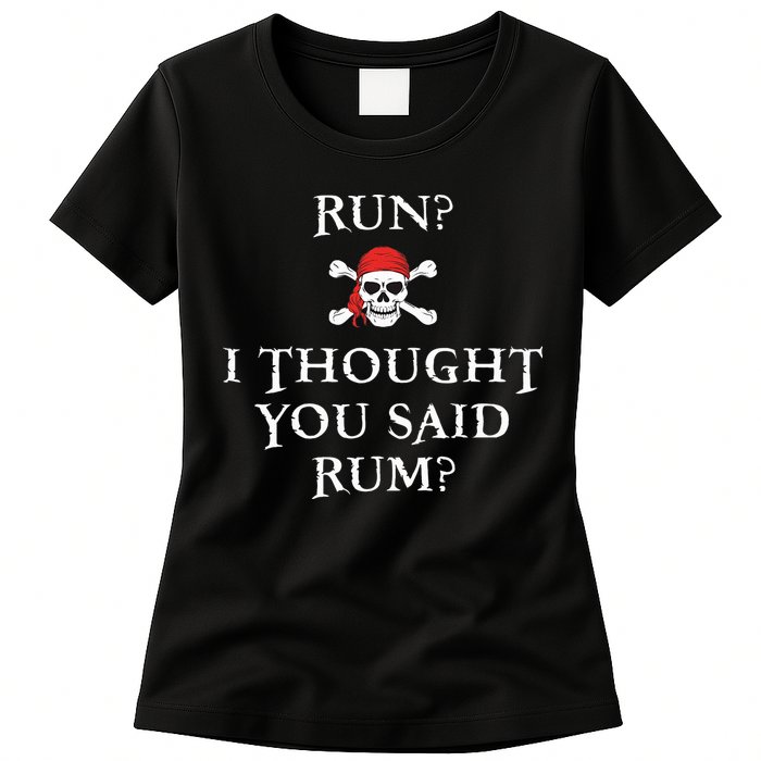 Run I Thought You Said Rum Funny Pirate Running Womens T-Shirt