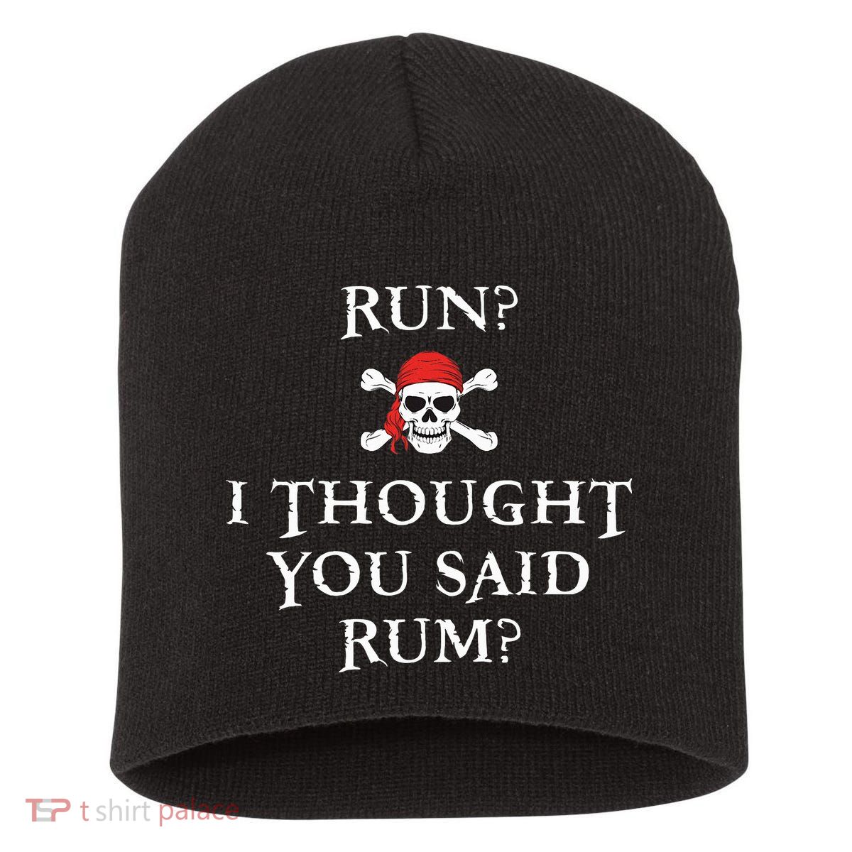 Run I Thought You Said Rum Funny Pirate Running Short Acrylic Beanie
