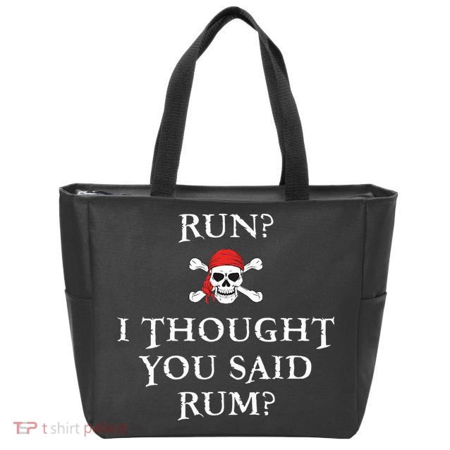 Run I Thought You Said Rum Funny Pirate Running Zip Tote Bag