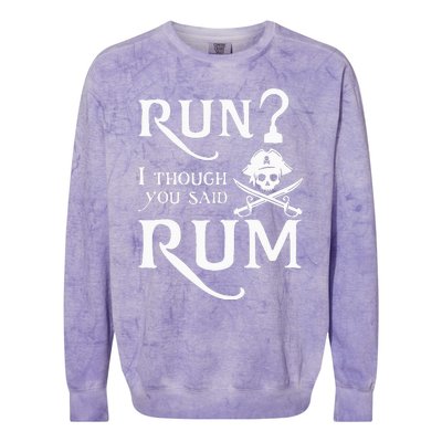 Run I Thought You Said Rum Funny Sarcastic Saying Colorblast Crewneck Sweatshirt