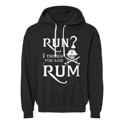 Run I Thought You Said Rum Funny Sarcastic Saying Garment-Dyed Fleece Hoodie