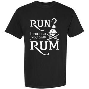 Run I Thought You Said Rum Funny Sarcastic Saying Garment-Dyed Heavyweight T-Shirt