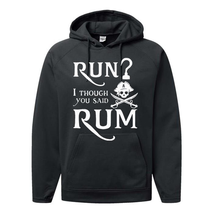 Run I Thought You Said Rum Funny Sarcastic Saying Performance Fleece Hoodie