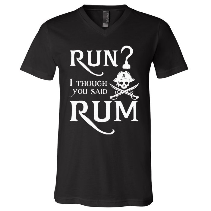 Run I Thought You Said Rum Funny Sarcastic Saying V-Neck T-Shirt