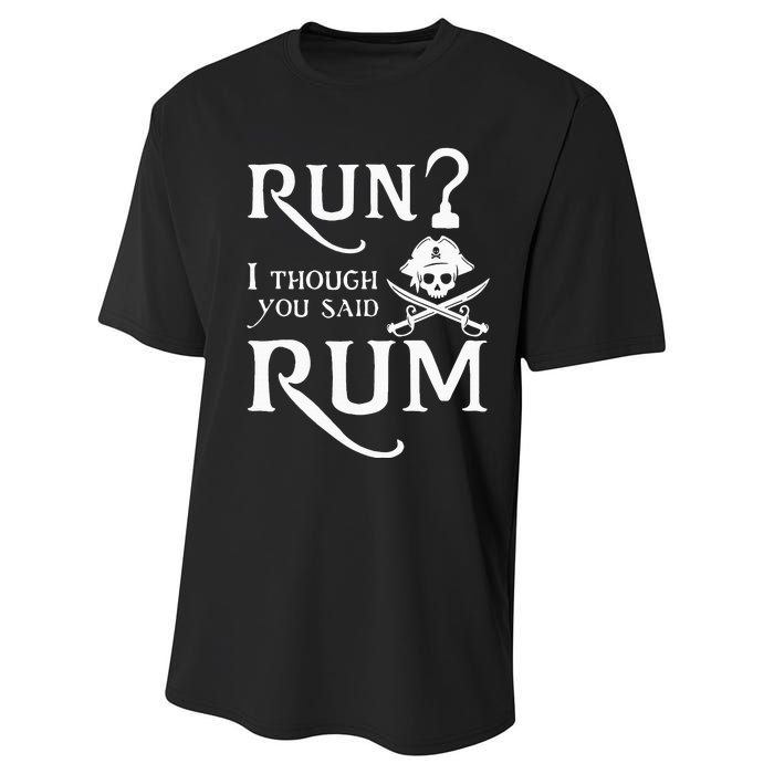 Run I Thought You Said Rum Funny Sarcastic Saying Performance Sprint T-Shirt