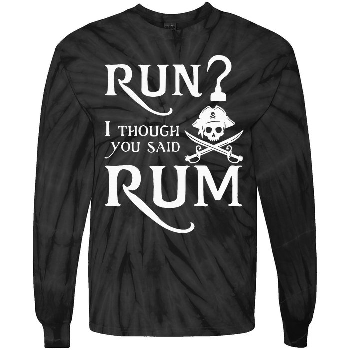 Run I Thought You Said Rum Funny Sarcastic Saying Tie-Dye Long Sleeve Shirt