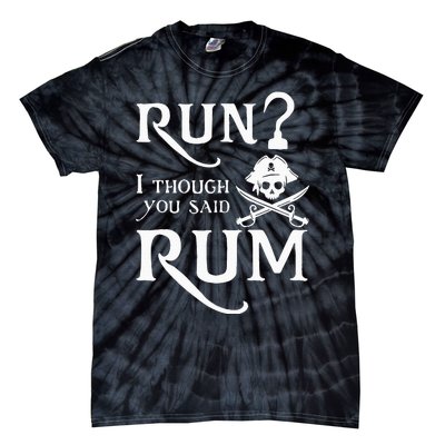 Run I Thought You Said Rum Funny Sarcastic Saying Tie-Dye T-Shirt