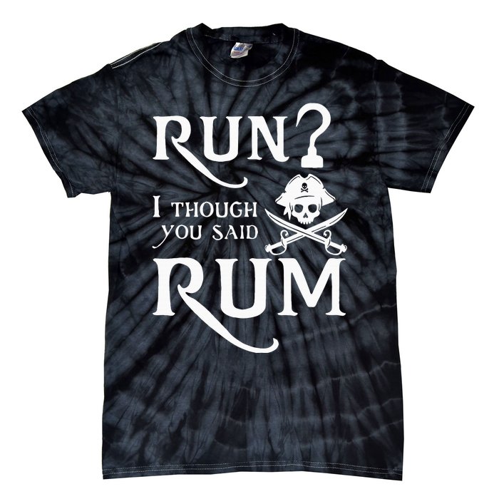 Run I Thought You Said Rum Funny Sarcastic Saying Tie-Dye T-Shirt