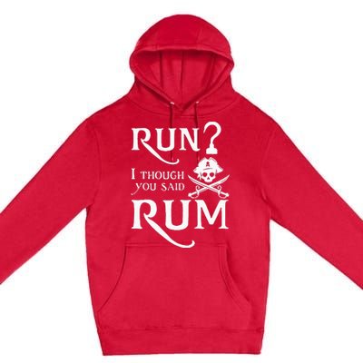 Run I Thought You Said Rum Funny Sarcastic Saying Premium Pullover Hoodie