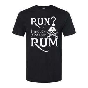 Run I Thought You Said Rum Funny Sarcastic Saying Softstyle CVC T-Shirt