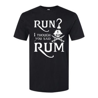 Run I Thought You Said Rum Funny Sarcastic Saying Softstyle CVC T-Shirt