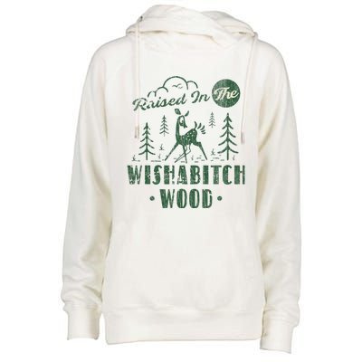 Raised In The Wishabitch Woods Funny Camping Womens Funnel Neck Pullover Hood