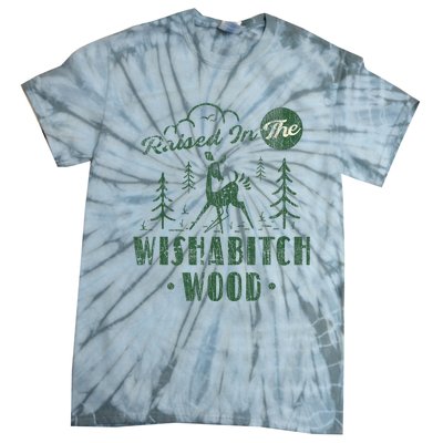 Raised In The Wishabitch Woods Funny Camping Tie-Dye T-Shirt