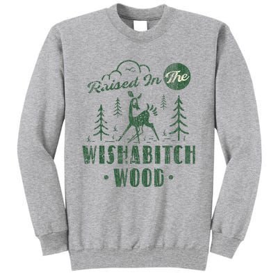 Raised In The Wishabitch Woods Funny Camping Tall Sweatshirt