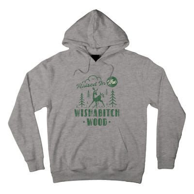 Raised In The Wishabitch Woods Funny Camping Tall Hoodie