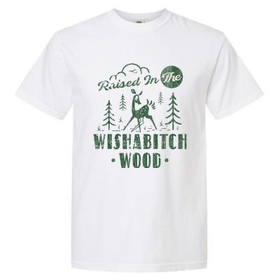 Raised In The Wishabitch Woods Funny Camping Garment-Dyed Heavyweight T-Shirt