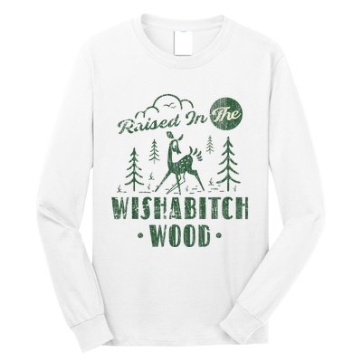 Raised In The Wishabitch Woods Funny Camping Long Sleeve Shirt